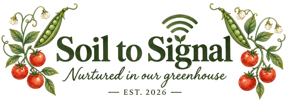 Soil to Signal — nurtured in our greenhouse, est. 2026